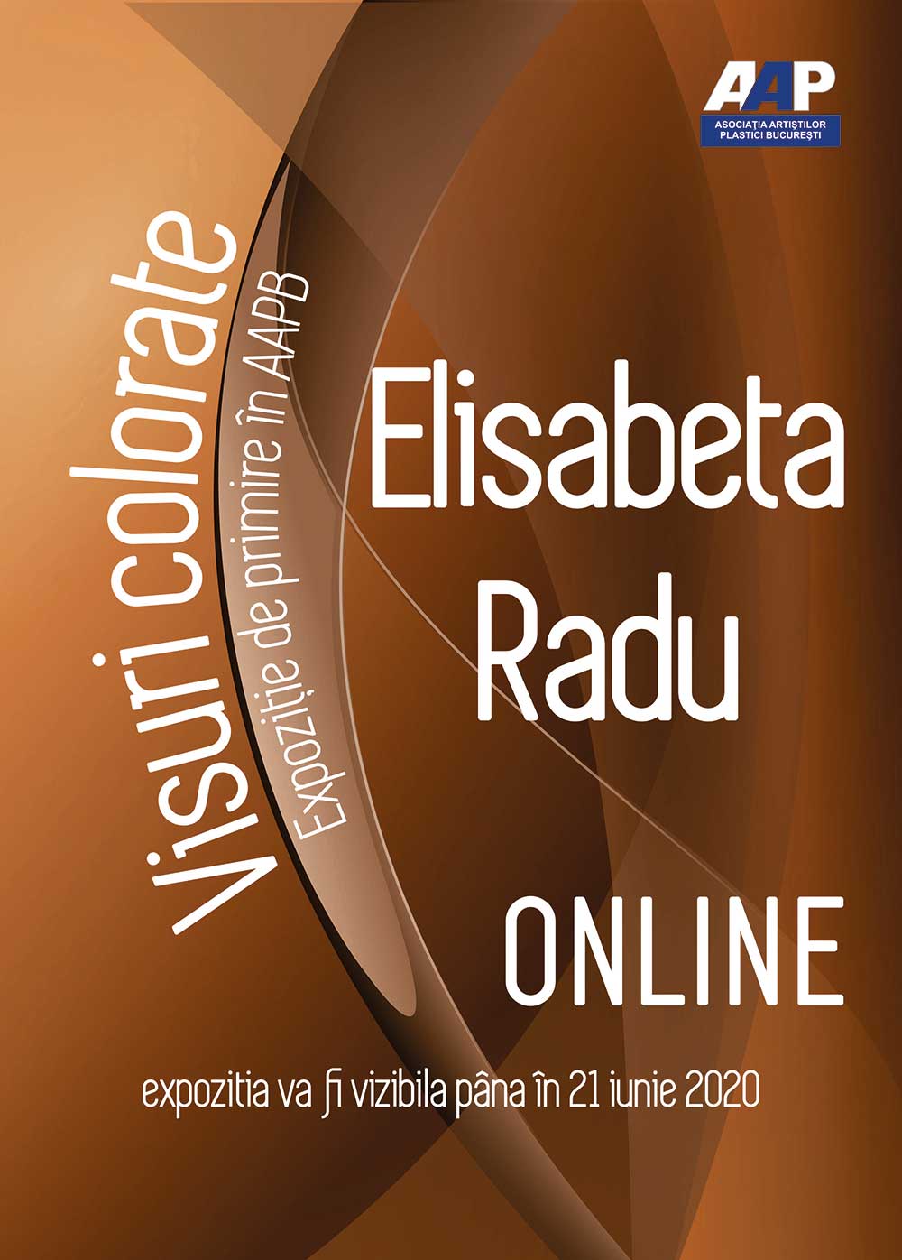 Afiş Elisabeta Radu - „Visuri colorate” - expoziţie primire în AAPB - (25 mai - 21 iunie 2020) - ONLINE Afiş Elisabeta Radu - „Visuri colorate” - expoziţie primire în AAPB - (25 mai - 21 iunie 2020) - ONLINE